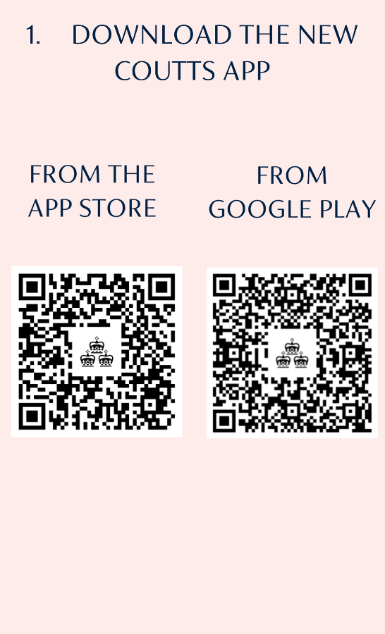 1. Download the new Coutts app. FROM THE APP STORE. FROM GOOGLE PLAY.